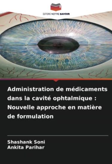 Administration de médicaments dans la cavité ophtalmique : Nouvelle approche en matière de formulation