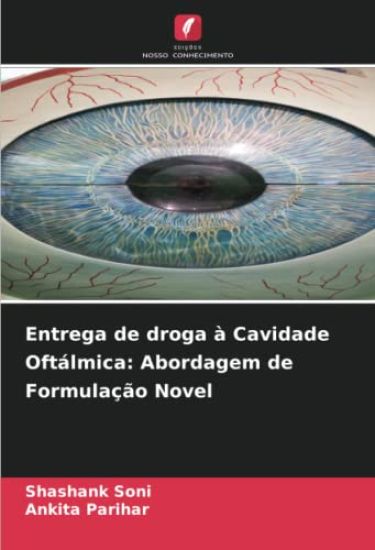 Entrega de droga à Cavidade Oftálmica: Abordagem de Formulação Novel