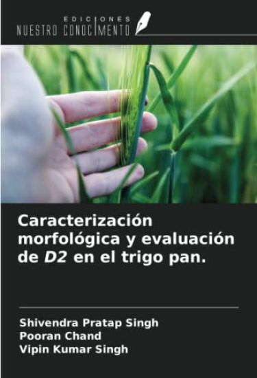 Caracterización morfológica y evaluación de D2 en el trigo pan.