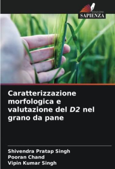 Caratterizzazione morfologica e valutazione del D2 nel grano da pane
