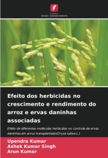 Efeito dos herbicidas no crescimento e rendimento do arroz e ervas daninhas associadas – Upendra Kumar, kirjan kansikuva