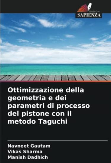 Ottimizzazione della geometria e dei parametri di processo del pistone con il metodo Taguchi