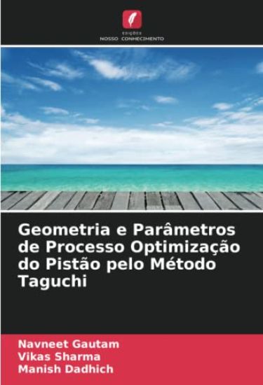 Geometria e Parâmetros de Processo Optimização do Pistão pelo Método Taguchi