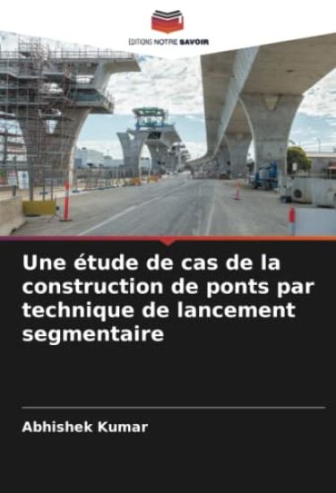 Une étude de cas de la construction de ponts par technique de lancement segmentaire