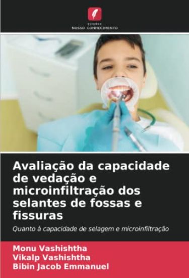 Avaliação da capacidade de vedação e microinfiltração dos selantes de fossas e fissuras