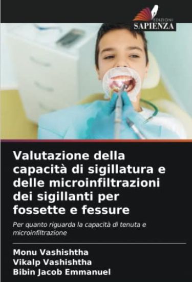 Valutazione della capacità di sigillatura e delle microinfiltrazioni dei sigillanti per fossette e fessure