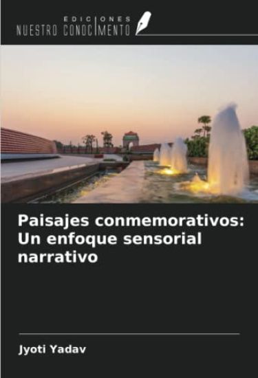 Paisajes conmemorativos: Un enfoque sensorial narrativo