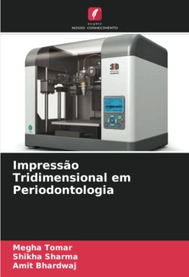 Impressão Tridimensional em Periodontologia – Megha Tomar, kirjan kansikuva