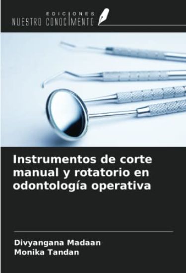 Instrumentos de corte manual y rotatorio en odontología operativa