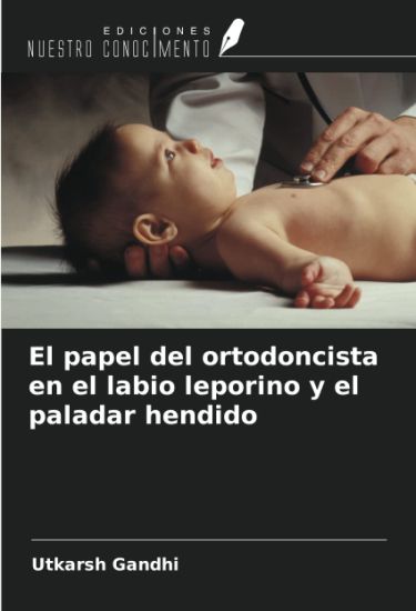 El papel del ortodoncista en el labio leporino y el paladar hendido