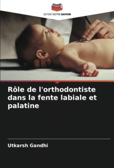 Rôle de l'orthodontiste dans la fente labiale et palatine
