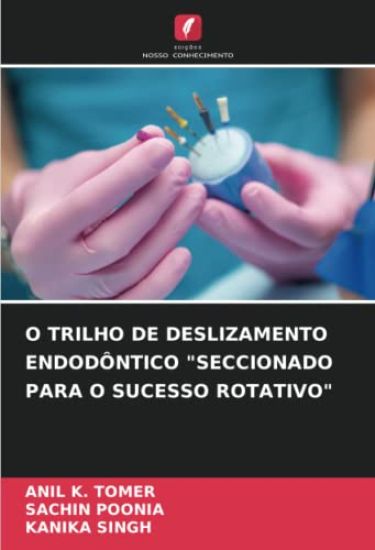 O TRILHO DE DESLIZAMENTO ENDODÔNTICO "SECCIONADO PARA O SUCESSO ROTATIVO"