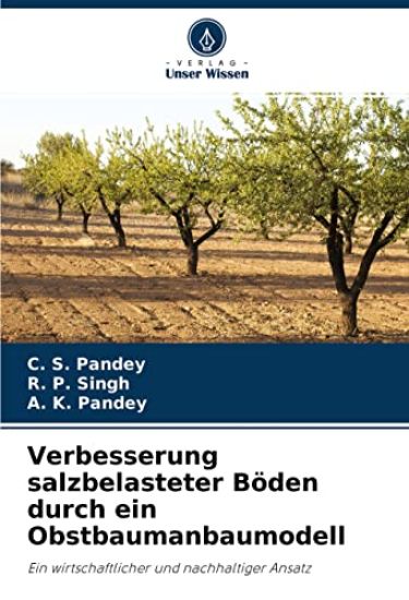 Verbesserung salzbelasteter Böden durch ein Obstbaumanbaumodell – C. S. Pandey, kirjan kansikuva