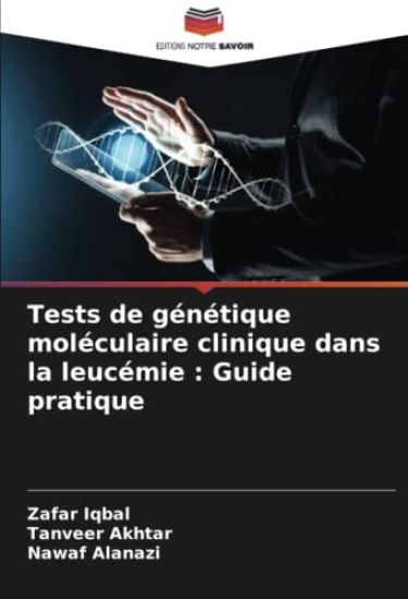 Tests de génétique moléculaire clinique dans la leucémie : Guide pratique