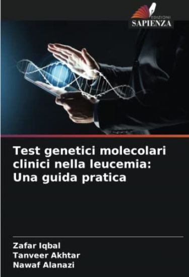 Test genetici molecolari clinici nella leucemia: Una guida pratica