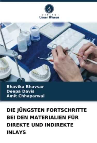 DIE JÜNGSTEN FORTSCHRITTE BEI DEN MATERIALIEN FÜR DIREKTE UND INDIREKTE INLAYS