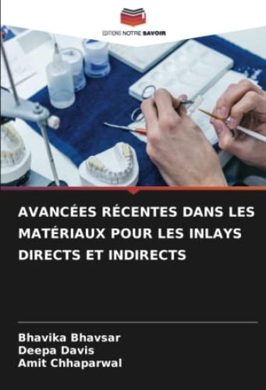 AVANCÉES RÉCENTES DANS LES MATÉRIAUX POUR LES INLAYS DIRECTS ET INDIRECTS