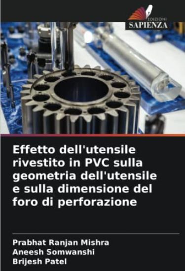 Effetto dell'utensile rivestito in PVC sulla geometria dell'utensile e sulla dimensione del foro di perforazione