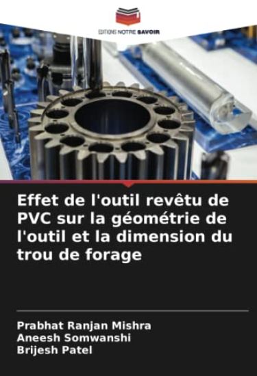 Effet de l'outil revêtu de PVC sur la géométrie de l'outil et la dimension du trou de forage