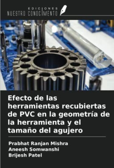 Efecto de las herramientas recubiertas de PVC en la geometría de la herramienta y el tamaño del agujero