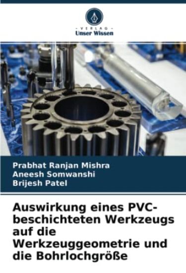 Auswirkung eines PVC-beschichteten Werkzeugs auf die Werkzeuggeometrie und die Bohrlochgröße