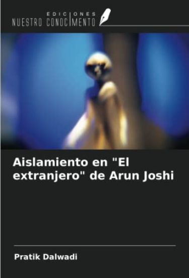 Aislamiento en "El extranjero" de Arun Joshi