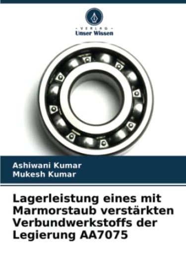 Lagerleistung eines mit Marmorstaub verstärkten Verbundwerkstoffs der Legierung AA7075 – Ashiwani Kumar, kirjan kansikuva