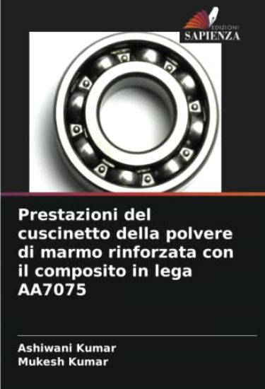 Prestazioni del cuscinetto della polvere di marmo rinforzata con il composito in lega AA7075 – Ashiwani Kumar, kirjan kansikuva