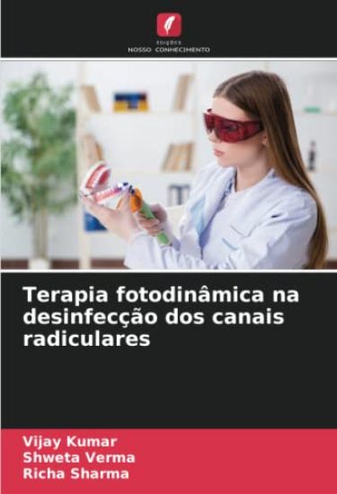 Terapia fotodinâmica na desinfecção dos canais radiculares – Vijay Kumar, kirjan kansikuva
