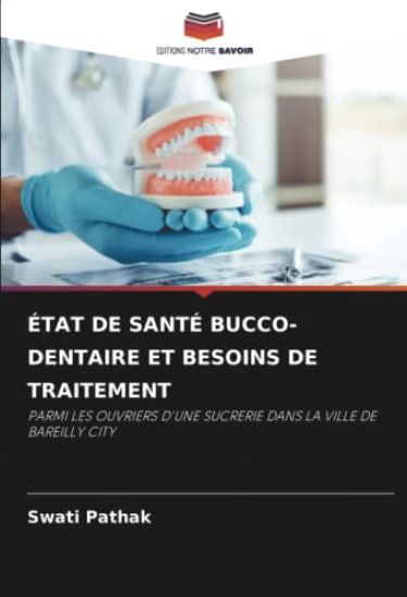 ÉTAT DE SANTÉ BUCCO-DENTAIRE ET BESOINS DE TRAITEMENT
