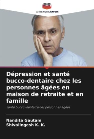 Dépression et santé bucco-dentaire chez les personnes âgées en maison de retraite et en famille