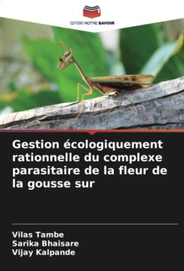 Gestion écologiquement rationnelle du complexe parasitaire de la fleur de la gousse sur