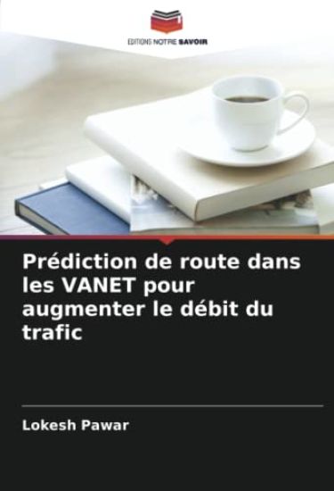Prédiction de route dans les VANET pour augmenter le débit du trafic