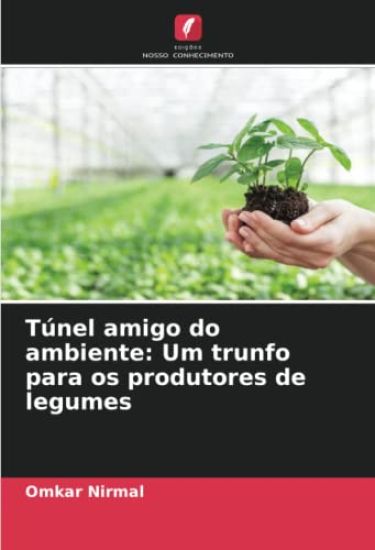 Túnel amigo do ambiente: Um trunfo para os produtores de legumes