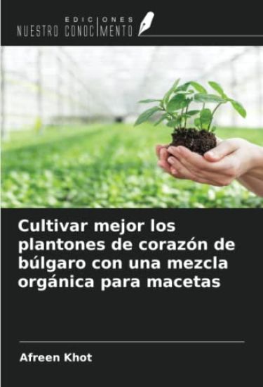 Cultivar mejor los plantones de corazón de búlgaro con una mezcla orgánica para macetas