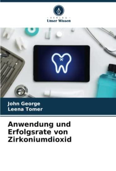 Anwendung und Erfolgsrate von Zirkoniumdioxid – John George, kirjan kansikuva