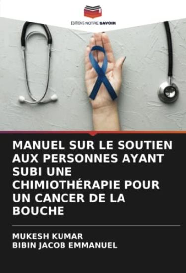 MANUEL SUR LE SOUTIEN AUX PERSONNES AYANT SUBI UNE CHIMIOTHÉRAPIE POUR UN CANCER DE LA BOUCHE
