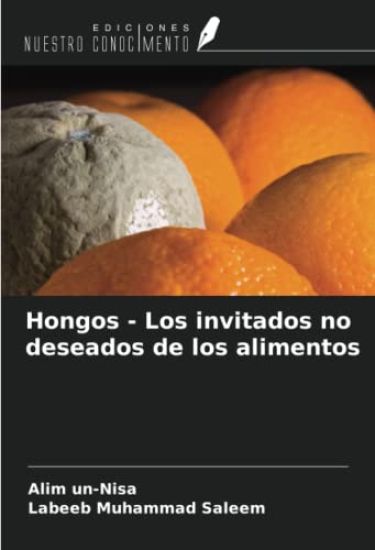 Hongos - Los invitados no deseados de los alimentos