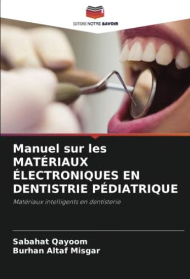 Manuel sur les MATÉRIAUX ÉLECTRONIQUES EN DENTISTRIE PÉDIATRIQUE – Sabahat Qayoom, kirjan kansikuva
