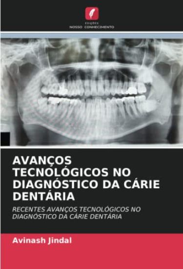 AVANÇOS TECNOLÓGICOS NO DIAGNÓSTICO DA CÁRIE DENTÁRIA