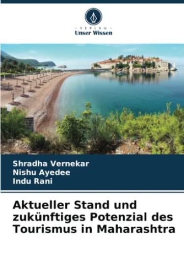 Aktueller Stand und zukünftiges Potenzial des Tourismus in Maharashtra