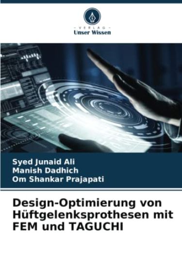 Design-Optimierung von Hüftgelenksprothesen mit FEM und TAGUCHI