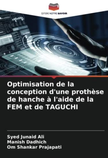 Optimisation de la conception d'une prothèse de hanche à l'aide de la FEM et de TAGUCHI