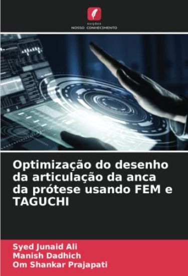 Optimização do desenho da articulação da anca da prótese usando FEM e TAGUCHI
