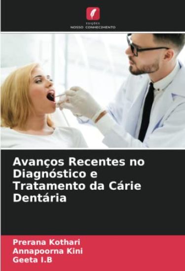 Avan?os Recentes no Diagn?stico e Tratamento da C?rie Dent?ria