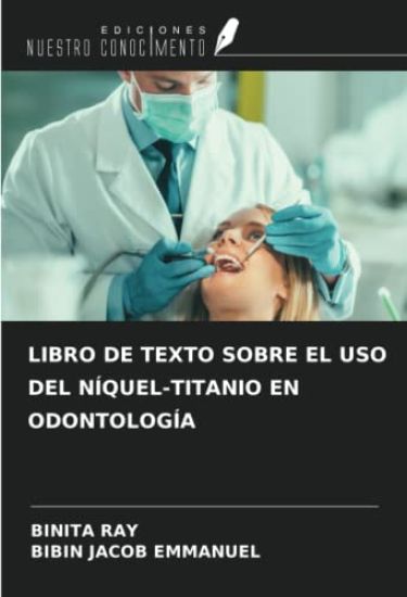LIBRO DE TEXTO SOBRE EL USO DEL NÍQUEL-TITANIO EN ODONTOLOGÍA