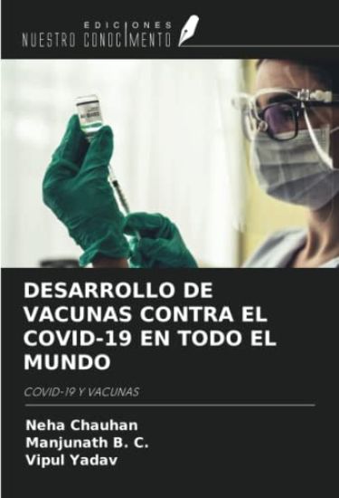 DESARROLLO DE VACUNAS CONTRA EL COVID-19 EN TODO EL MUNDO