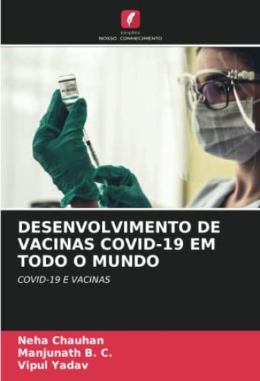 DESENVOLVIMENTO DE VACINAS COVID-19 EM TODO O MUNDO