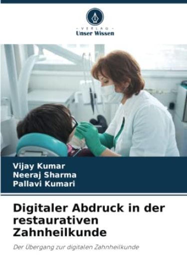 Digitaler Abdruck in der restaurativen Zahnheilkunde – Vijay Kumar, kirjan kansikuva