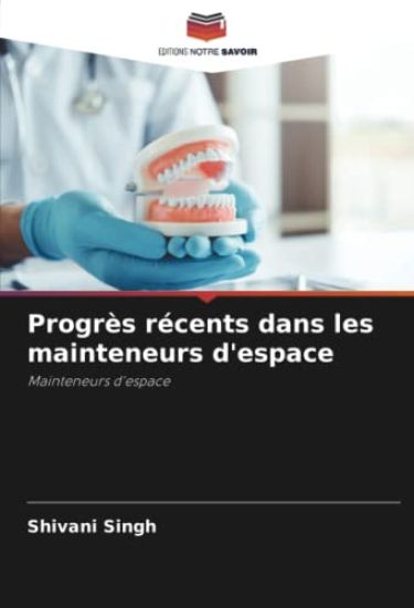 Progrès récents dans les mainteneurs d'espace